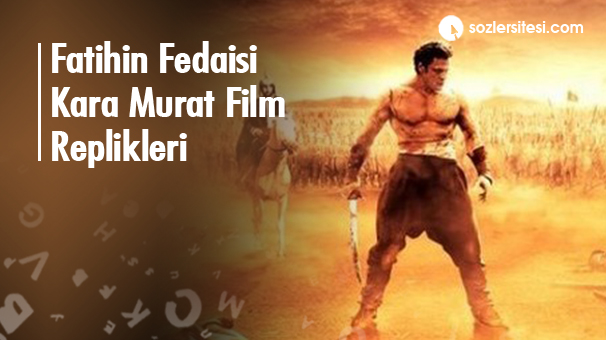 Fatihin Fedaisi Kara Murat Film Replikleri
