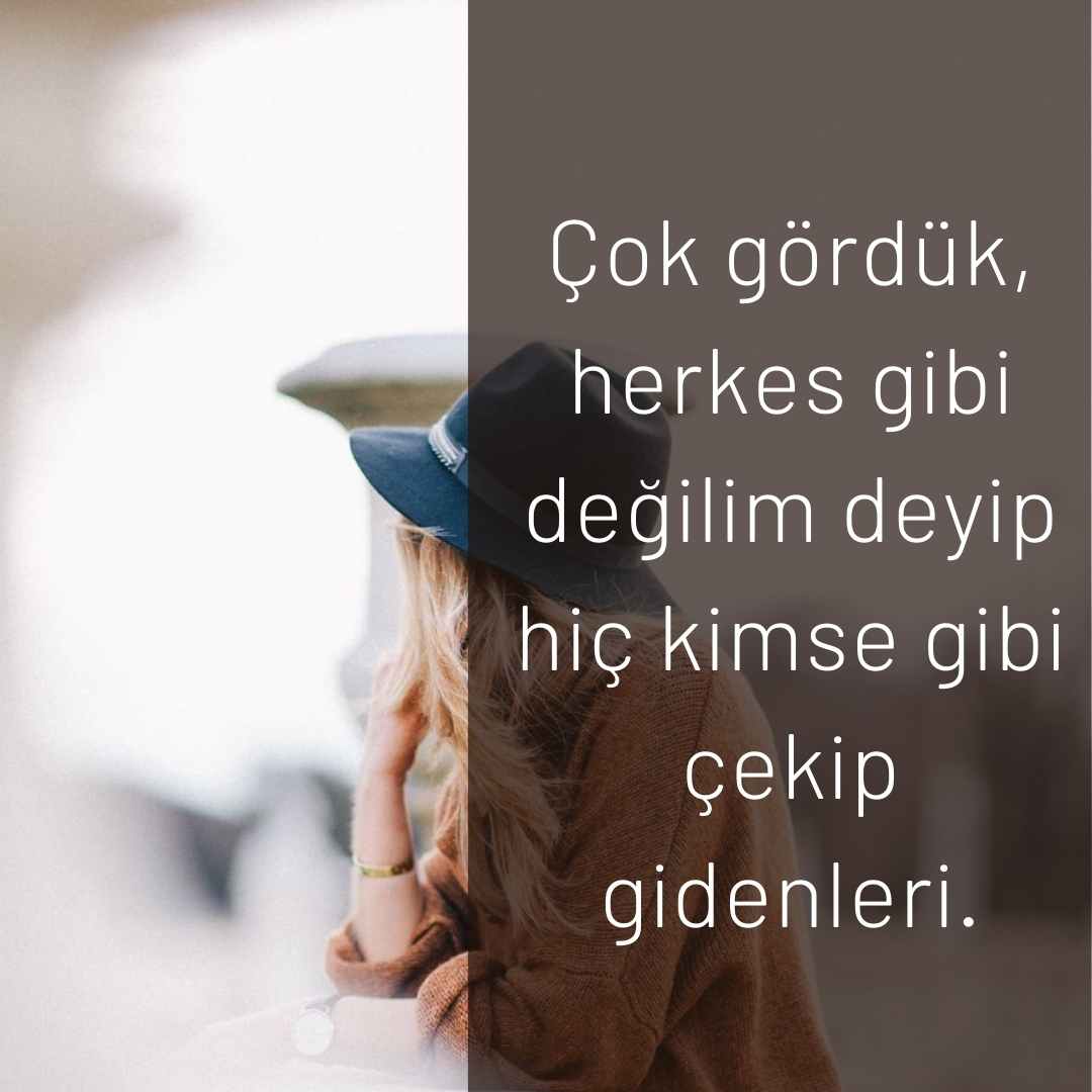 Cok gorduk herkes gibi degilim deyip hic kimse gibi cekip gidenleri.