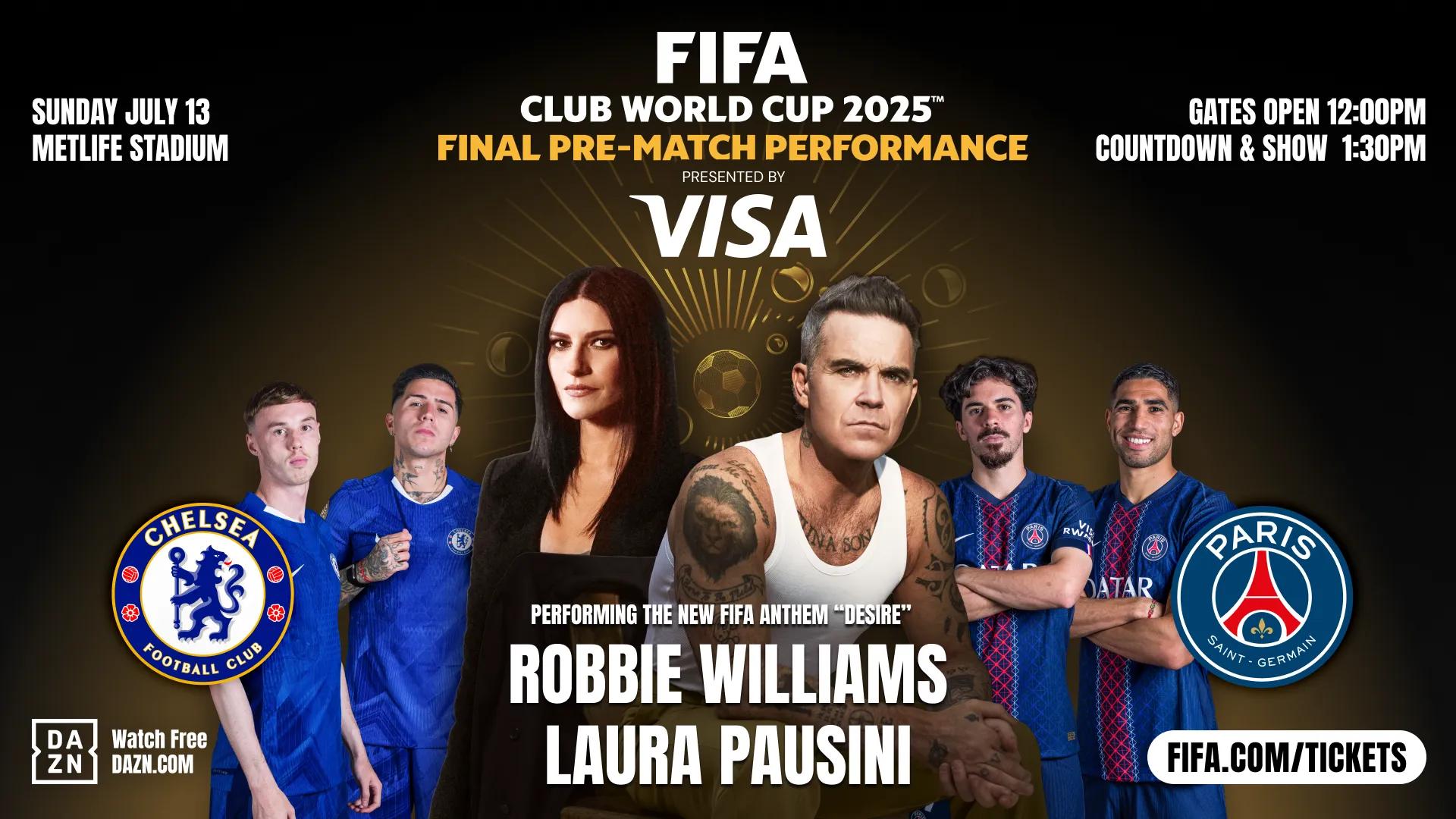 Robbie Williams and Laura Pausini to lead unforgettable build-up to FIFA Club World Cup™ final match Robbie Williams and Laura Pausini to lead unforgettable build-up to FIFA Club World Cup™ final match