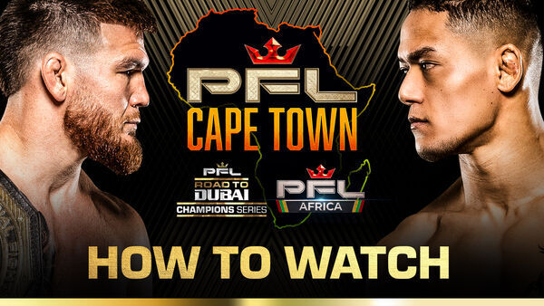 How to Watch: PFL Champions Series: Cape Town & PFL Africa